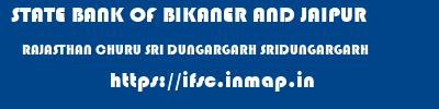 STATE BANK OF BIKANER AND JAIPUR  RAJASTHAN CHURU SRI DUNGARGARH SRIDUNGARGARH  ifsc code